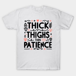 Thick Thighs Thin Patience T-Shirt